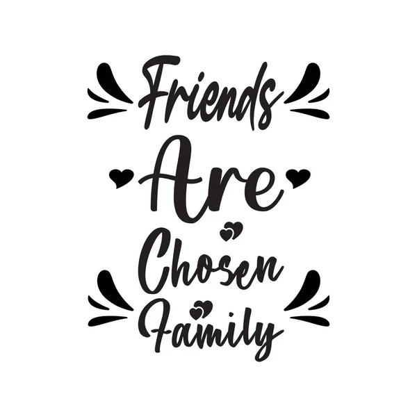 Amis Sont Choisis Famille Lettre Noire Citation — Image vectorielle