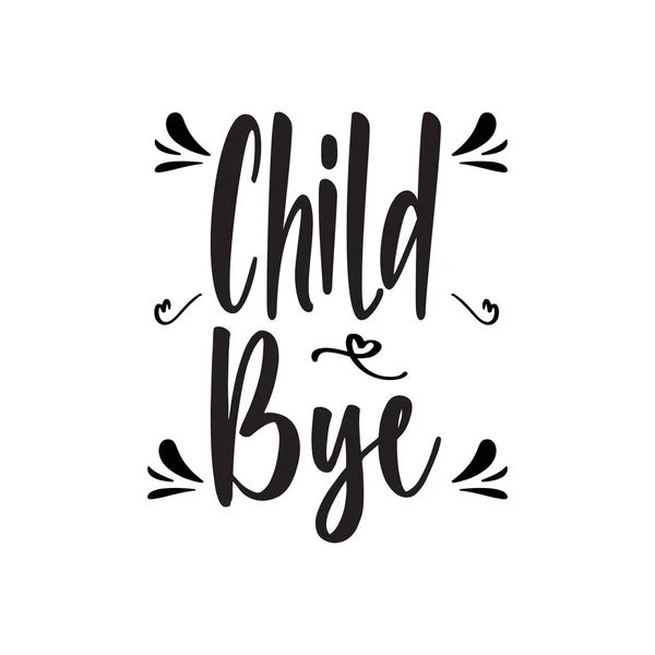 Criança Bye Citação Carta Preta —  Vetores de Stock