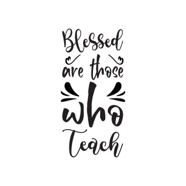 Kara harfleri öğretenler kutsanmıştır.