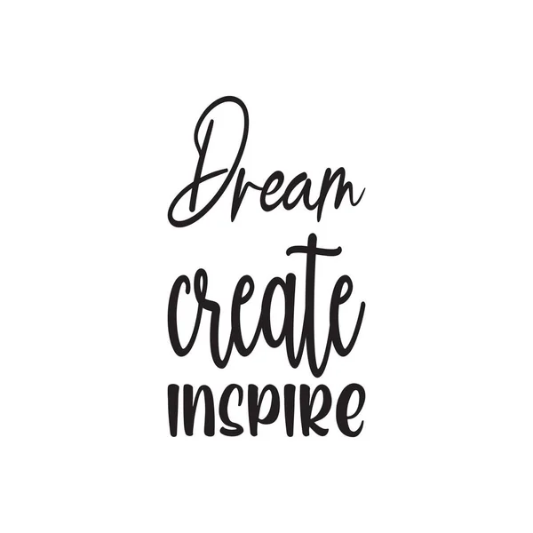 Dream Create Inspirują Czarny Cytat Literowy — Wektor stockowy