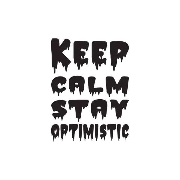 Keep Calm Stay Optimistic Black Letter Quote — Stock Vector