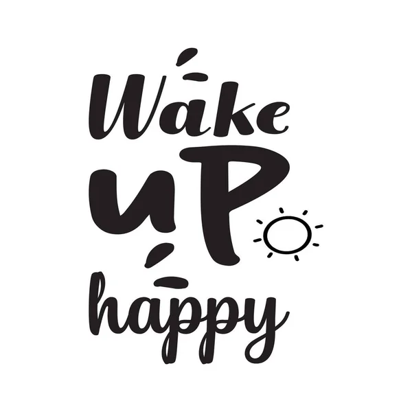 Wake Happy Black Letter Quote — Stock Vector