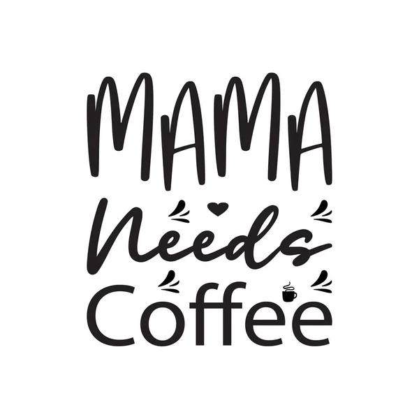 Mama Precisa Café Carta Preta Citação — Vetor de Stock