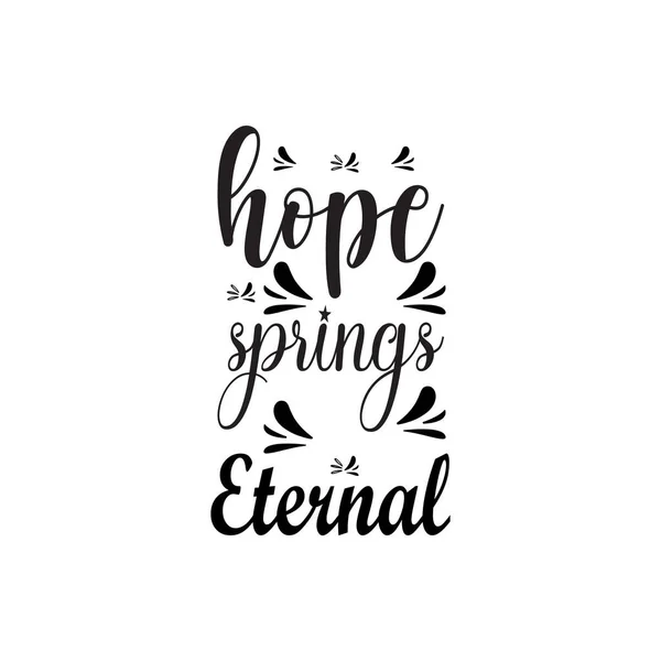 Hope Springs Eternal Black Letter Quote — Stock Vector
