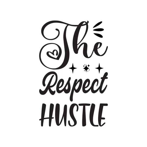 Het Respect Hustle Zwarte Letter Citaat — Stockvector