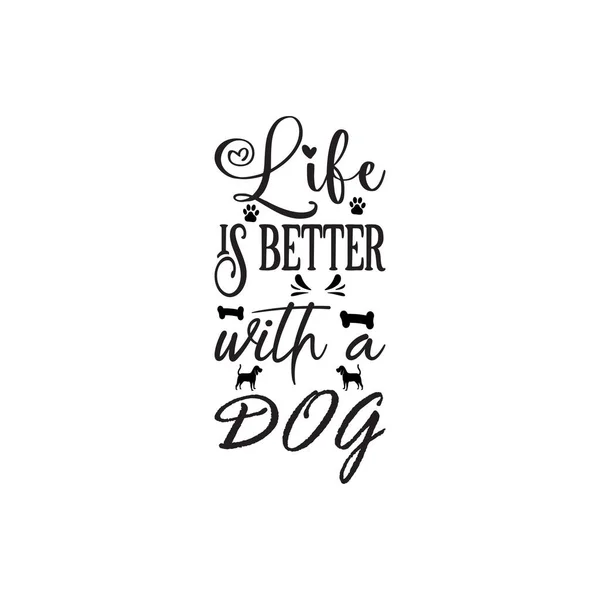 Life Better Dog Black Letter Quote — Stock Vector