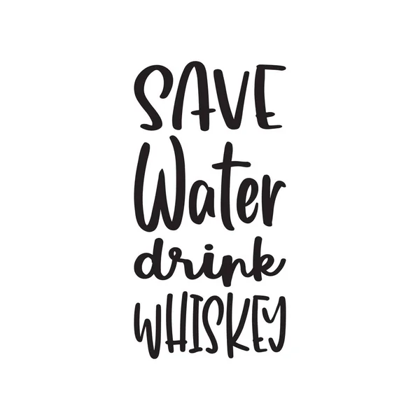 Sparen Wasser Trinken Whiskey Schwarzer Buchstabe Zitat — Stockvektor