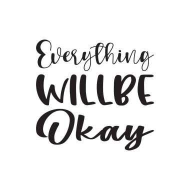 Her şey yoluna girecek.