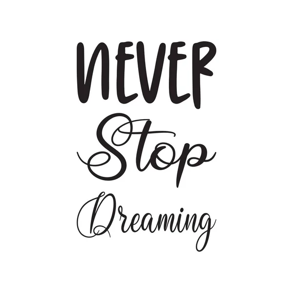 Never Stop Dreaming Black Letter Quote - Stok Vektor