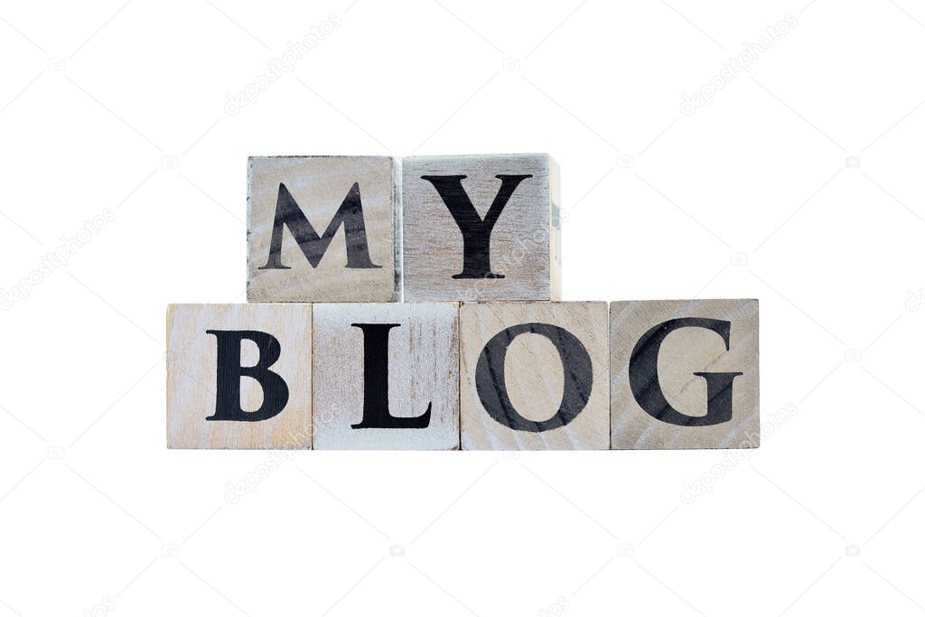 Wooden cubes showing the phrase My Blog on white background, for bloggers, designs and layouts.