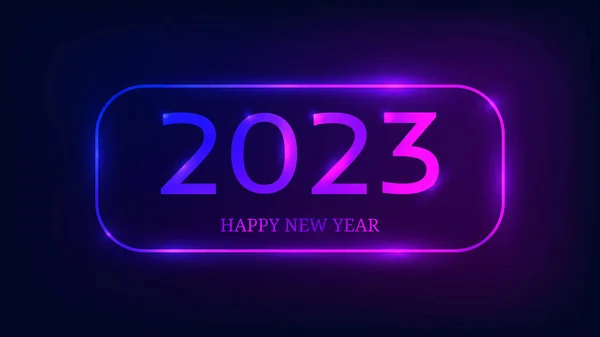 2023 Feliz Ano Novo Fundo Néon Moldura Retangular Arredondada Néon —  Vetores de Stock
