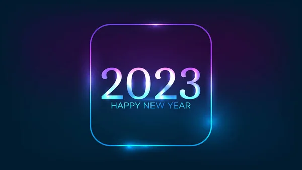 2023 Счастливого Нового Года Неоновом Фоне Неоновая Округлая Квадратная Рамка — стоковый вектор