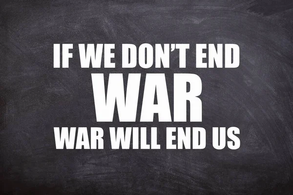 Non Poniamo Fine Alla Guerra Guerra Farà Finire Messaggi Citazioni — Foto Stock