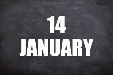 14 January text with blackboard background for calendar. And January is the first month of the year.