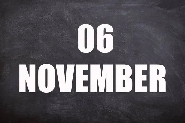 06 November text with blackboard background for calendar. And November is the eleventh and penultimate month of the year