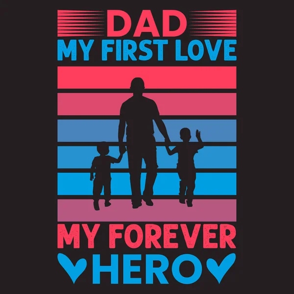 Dad First Love Forever Hero Дизайн Футболки — стоковый вектор