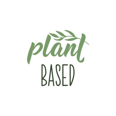 Plant based. Lettering. Can be used for prints bags, t-shirts, posters, cards. Calligraphy vector. Ink illustration