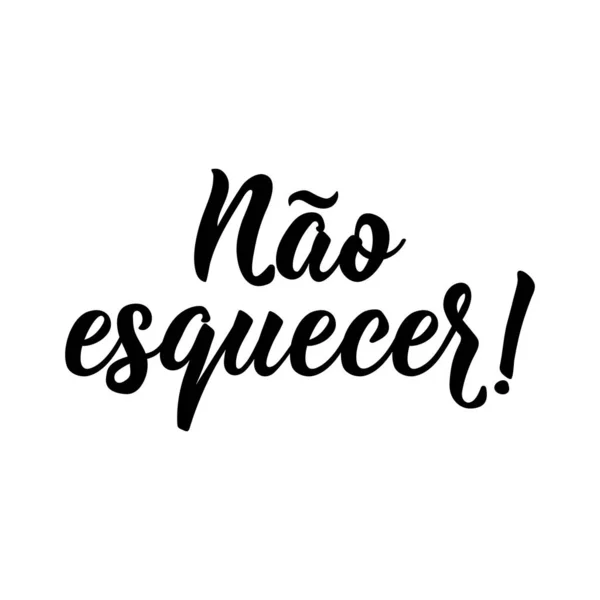 Brazilian Lettering Translation Portuguese Don Forget Modern Vector Brush Calligraphy — Stock Vector