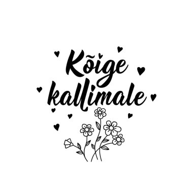 Estonyaca 'dan en değerlisine çeviri. Modern vektör fırçası el yazısı. Mürekkep çizimi. Tebrik kartları, posterler, tişörtler, afişler için mükemmel bir tasarım..