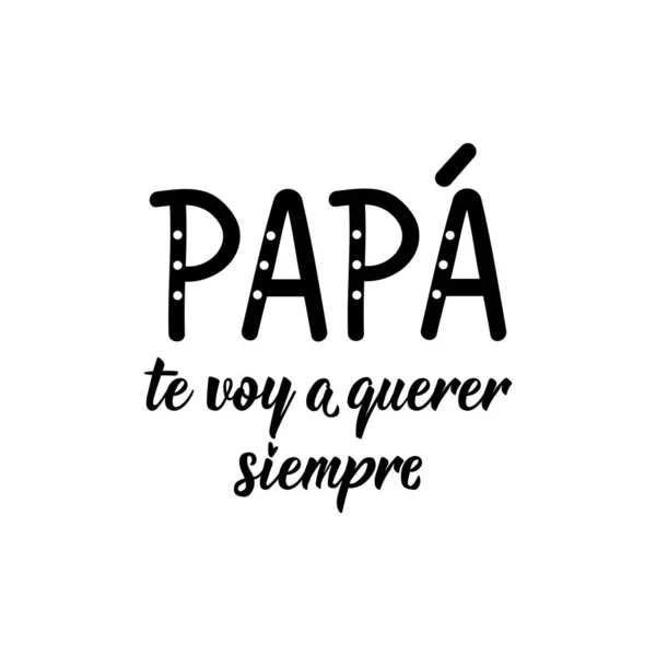 Lettering Translation Spanish Dad Always Love You Element Flyers Banner — Stock Vector