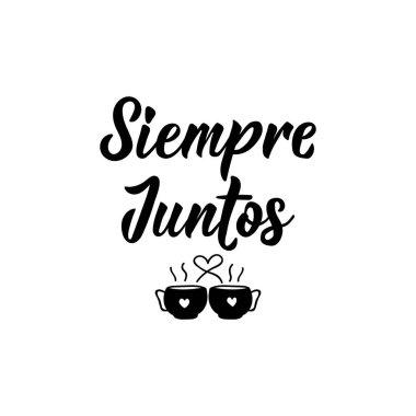 Siempre Juntos. Mektup. İspanyolcadan çeviri - her zaman beraberiz. El ilanları, afişler ve posterler için. Modern hat sanatı.