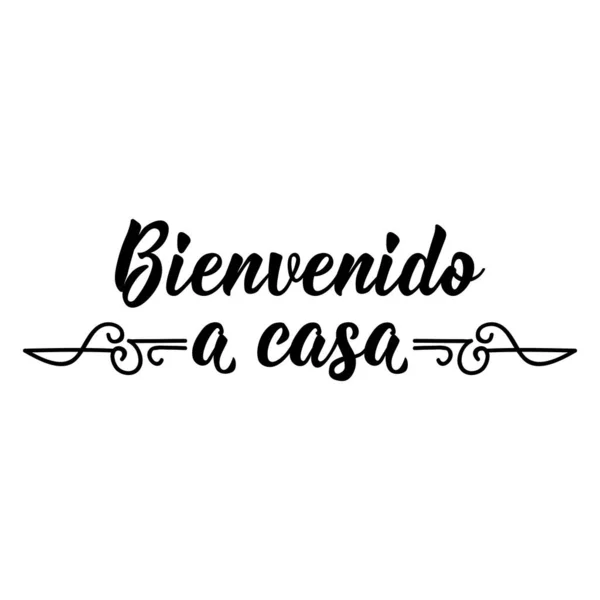 Translation Spanish Welcome Home Lettering Ink Illustration Modern Brush Calligraphy — Archivo Imágenes Vectoriales