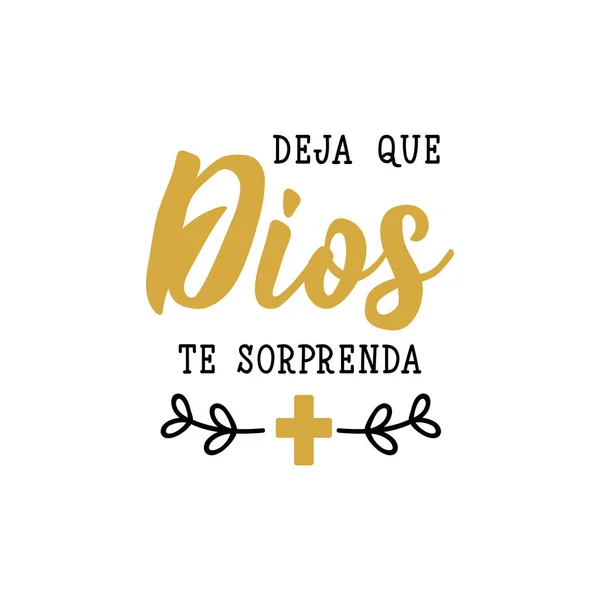 Deja Que Dios Sorprenda 让人恶心 从西班牙语翻译 让上帝给你惊喜 现代矢量笔迹 墨水插图 — 图库矢量图片