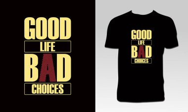 İyi Yaşam Kötü Seçimler Typography T-Shirt Tasarımı 