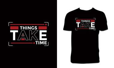 Şeyler Zaman Almalı Tişört Tasarımı 