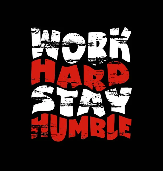 Werk Hard Stay Nederig Ontwerp Typografie Vector Ontwerp Tekst Illustratie — Stockvector