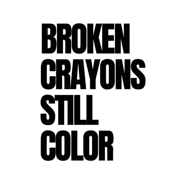 Crayons Quebrados Ainda Cor Negrito Cita Tipografia Preto Branco — Fotografia de Stock
