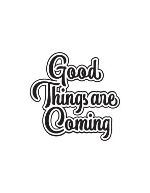Good Things Are Coming T-Shirt