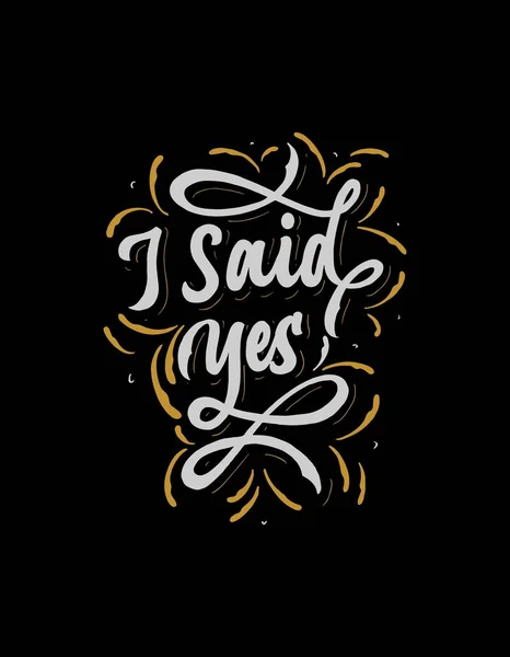 I Said Yes Typography T-Shirt