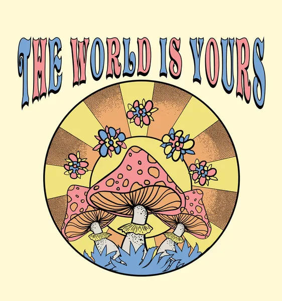 70 'lerin modası geçmiş slogan baskısı, motivasyonlu arka planın vektör çizimi dünya senindir ve mantar mantarları. 