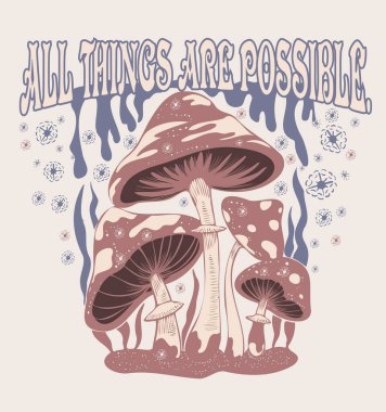 Her şey mümkündür. Retro 70 'in psikedelik hippi mantar illüstrasyon baskısı. Erkek ya da kadın grafik tişörtü ya da çıkartma posteri için harika bir slogan. Vektör