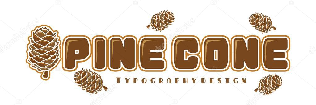 Pinecone Typography With pinecone icon For Natural Or Outdoor Logo