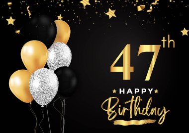 Happy 47th birthday with balloons, grunge brush and gold star isolated on luxury background. Premium design for banner, poster, birthday card, invitation card, greeting card, and anniversary celebration.