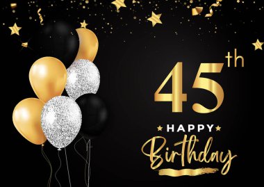 Happy 45th birthday with balloons, grunge brush and gold star isolated on luxury background. Premium design for banner, poster, birthday card, invitation card, greeting card, and anniversary celebration.