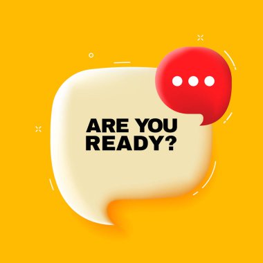 Hazır mısın? Konuşma baloncuğu hazır mı? 3 boyutlu illüstrasyon. Pop sanat tarzı. İş ve Reklamcılık için vektör satırı simgesi.
