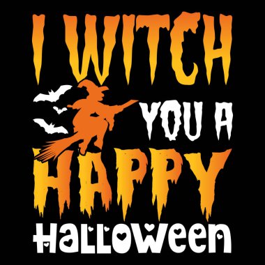 I Witch you a Happy Halloween - Halloween T-Shirt Design