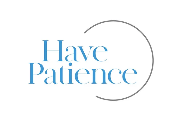 Modern Simple Minimal Typographic Design Saying Have Patience Grey Blue — Stock Vector