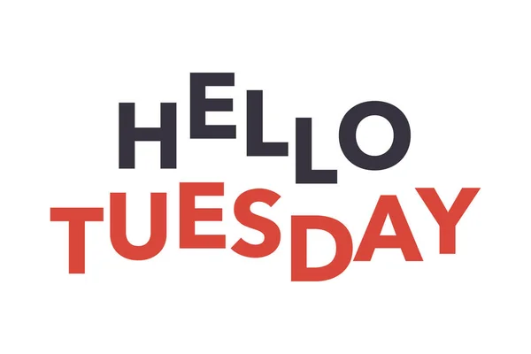 Modern Simple Playful Typographic Design Saying Hello Tuesday Red Black — Stock vektor