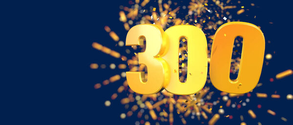 Gold number 300 in the foreground with gold confetti falling and fireworks behind out of focus against a dark blue background. 3D Illustration