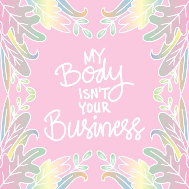 Vücudum seni ilgilendirmez. Mutlu kadınlar günü için alıntılar..