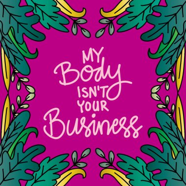 Vücudum seni ilgilendirmez. Mutlu kadınlar günü için alıntılar..