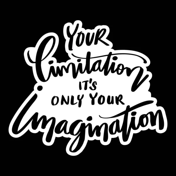 You Limitation Only Your Imagination Hand Lettering Motivational Quote — Stock Vector