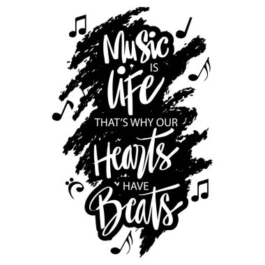 Müzik hayattır. Bu yüzden kalpler çarpar. Motivasyon alıntısı.