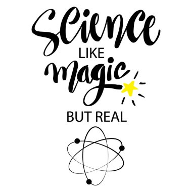 Bilim sihir gibidir ama gerçektir. Motivasyon alıntısı.