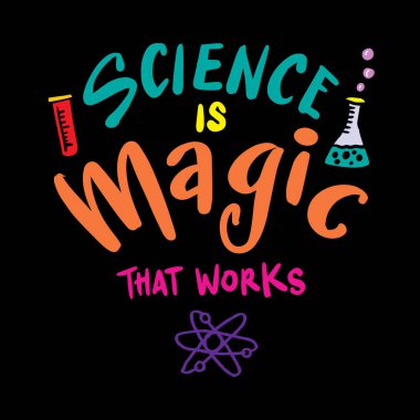 Bilim çalışan bir sihirdir. Poster tırnak içinde.