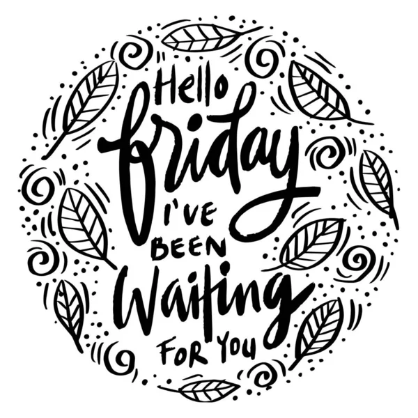 Hello Friday Been Waiting You Poster Quote — Stock Vector